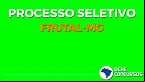 Prefeitura de Frutal-MG abre seleção para cadastro reserva