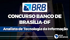 Concurso Banco de Brasília 2021: Edital para Analista de TI agora tem 200 vagas