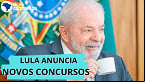 Lula anuncia novos concursos públicos; veja órgãos autorizados