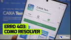 Caixa Tem: Como resolver erro 403 forbidden?