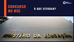 Concurso do MEC: saiba o que estudar para a prova de outubro