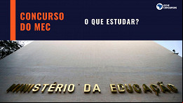 Concurso do MEC: saiba o que estudar para a prova de outubro