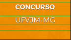 Concurso UFVJM-MG 2023: Sai edital para Técnicos istrativos