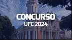 Concurso UFC 2024 abre 39 vagas para Professor