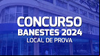 Concurso Banestes 2024: Locais de prova são divulgados