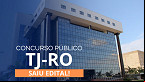 Concurso TJ abre vagas de nível médio e superior e paga R$ 17.132