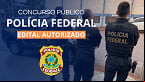 Concurso Polícia Federal 2025 é autorizado! veja tudo que você precisa saber