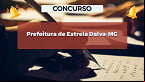 Concurso Prefeitura de Estrela Dalva-MG é aberto com 91 vagas